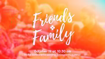 Friends + Family